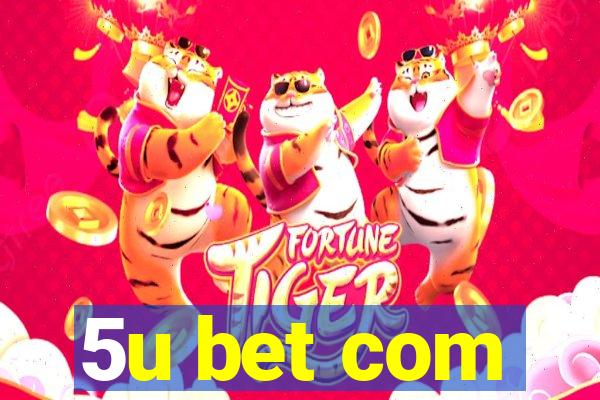 5u bet com